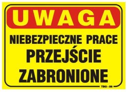 UN TABLICA 35*25CM UWAGA! NIEBEZPIECZNE PRACE PRZEJŚCIE ZABR.