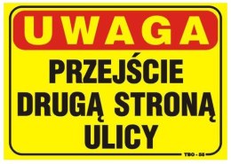 UN TABLICA 35*25CM UWAGA! PRZEJŚCIE DRUGĄ STRONĄ ULICY