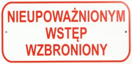 UN TABLICA MAŁA 10*20CM NIEUPOWAŻNIONYM WSTĘP WZBRONIONY