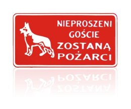 UN TABLICA 15*29CM NIEPROSZENI GOŚCIE ZOSTANĄ POŻARCI