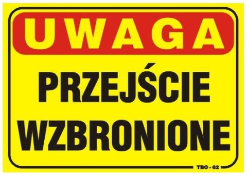 UN TABLICA 35*25CM UWAGA! PRZEJŚCIE WZBRONIONE